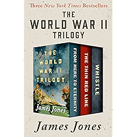 The World War II Trilogy: From Here to Eternity, The Thin Red Line, and Whistle book cover