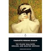 The Yellow Wall-Paper, Herland, and Selected Writings (Penguin Classics)