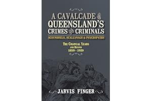 A Cavalcade of Queensland's Crimes and Criminals