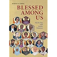 Blessed Among Us: Day by Day with Saintly Witnesses