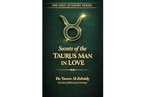 Secrets of the Taurus Man in Love: A Behavioral Astrology Guide to Understanding His Heart (The Love Academy Series)