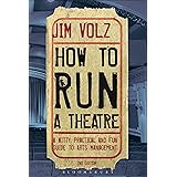 How to Run a Theatre: Creating, Leading and Managing Professional Theatre