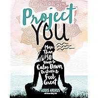 Project You: More Than 50 Ways to Calm Down, De-Stress, and Feel Great (Switch Press:) book cover