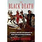 The Black Death: A Global History of Humanity's Most Devastating Pandemic
