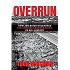 Overrun: How Joe Biden Unleashed the Greatest Border Crisis in U.S. History