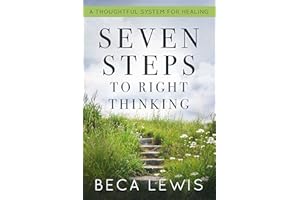 Seven Steps To Right Thinking : A Thoughtful System Of Healing (The Shift Series)