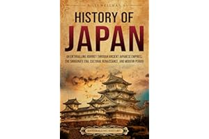 History of Japan: An Enthralling Journey Through Ancient Japanese Empires, the Shogunate Era, Cultural Renaissance, and Moder