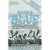 The World Is Blue: How Our Fate and the Ocean's Are One