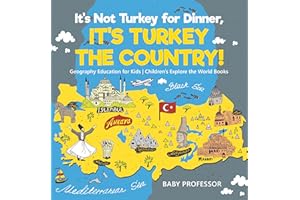 It's Not Turkey for Dinner, It's Turkey the Country! Geography Education for Kids | Children's Explore the World Books
