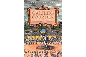 Galileo Courtier: The Practice of Science in the Culture of Absolutism (Science and Its Conceptual Foundations series)