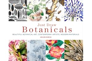 Just Draw Botanicals: Beautiful Botanical Art, Contemporary Artists, Modern Materials
