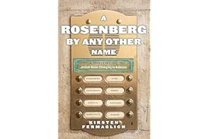 A Rosenberg by Any Other Name: A History of Jewish Name Changing in America (Goldstein-Goren Series in American Jewish History, 9)
