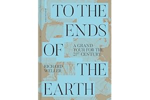 To the Ends of the Earth: A Grand Tour for the 21st Century