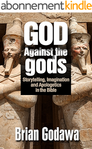 Download God Against the Gods: Storytelling, Imagination and Apologetics in the Bible (English Edition) PDF