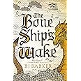 The Bone Ship's Wake (The Tide Child Trilogy, 3)