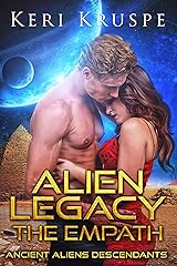 Alien Legacy: The Empath: A Sci-Fi Alien Romance (Ancient Aliens Descendants Book 1) Kindle Edition