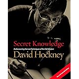 Secret Knowledge (New and Expanded Edition): Rediscovering the Lost Techniques of the Old Masters
