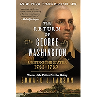 The Return of George Washington: Uniting the States, 1783-1789 book cover The Return of George Washington: Uniting the States, 1783-1789 book cover