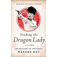 Finding the Dragon Lady: The Mystery of Vietnam's Madame Nhu book cover