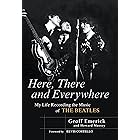Here, There and Everywhere: My Life Recording the Music of the Beatles