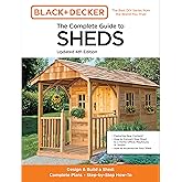 The Complete Guide to Sheds Updated 4th Edition: Design and Build a Shed: Complete Plans, Step-by-Step How-To (Black & Decker)