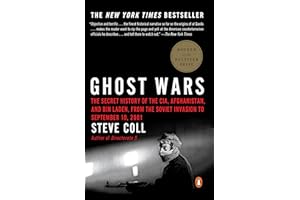 Ghost Wars: The Secret History of the CIA, Afghanistan, and bin Laden, from the Soviet Invasion to September 10, 2001 (Pulitz