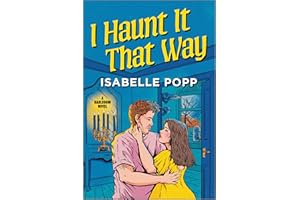 I Haunt It That Way: A Spicy Spooky Fall Enemies to Lovers Romance