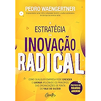 A estratégia da inovação radical: Como qualquer empresa pode crescer e lucrar aplicando os princípios das organizações… book cover A estratégia da inovação radical: Como qualquer empresa pode crescer e lucrar aplicando os princípios das organizações… book cover