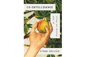 Co-Intelligence: Living and Working with AI