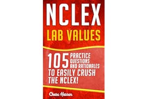 NCLEX: Lab Values: 105 Nursing Practice Questions & Rationales to EASILY Crush the NCLEX! (Nursing Review Questions and RN Co