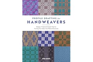 Profile Drafting for Handweavers: Designs, Projects, and Expert Tips for Turning Your Ideas into Weave Structures