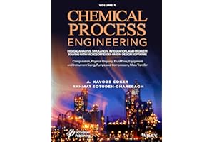 Chemical Process Engineering Volume 1: Design, Analysis, Simulation, Integration, and Problem Solving with Microsoft Excel-UniSim Software for ... Fluid Flow, Equipment and Instrument Sizing