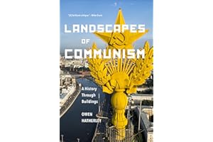 Landscapes of Communism: A History Through Buildings