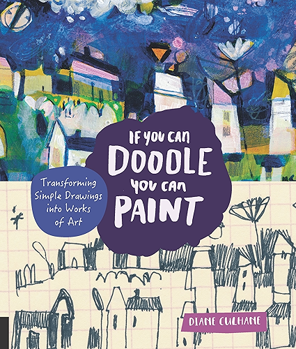 Download If You Can Doodle, You Can Paint:Transforming Simple Drawings into Works of Art (English Edition) PDF