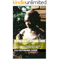 BLUMEN AUS AFRIKAS ERDE: Eine afrodeutsche Liebesgeschichte von der Elfenbeinküste - Verbesserte Neuauflage (Reihe… book cover BLUMEN AUS AFRIKAS ERDE: Eine afrodeutsche Liebesgeschichte von der Elfenbeinküste - Verbesserte Neuauflage (Reihe… book cover