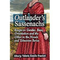 Outlander's Sassenachs: Essays on Gender, Race, Orientation and the Other in the Novels and Television Series book cover