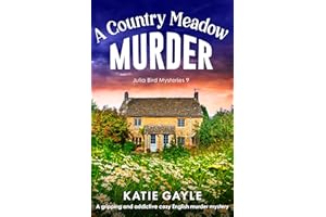 A Country Meadow Murder: A completely gripping and addictive cozy English murder mystery (Julia Bird Mysteries Book 9)