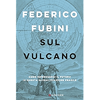 Sul vulcano: Come riprenderci il futuro in questa globalizzazione fragile (Italian Edition) book cover