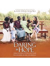 Daring to Hope: Finding God's Goodness in the Broken and the Beautiful