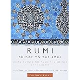 Rumi: Bridge to the Soul: Journeys into the Music and Silence of the Heart