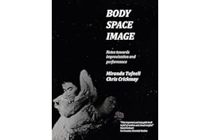 Body Space Image: Notes towards Improvisation and Performance