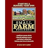 Starting & Running Your Own Small Farm Business: Small-Farm Success Stories * Financial Assistance Sources * Marketing & Sell