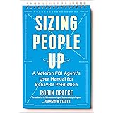 Sizing People Up: A Veteran FBI Agent's User Manual for Behavior Prediction