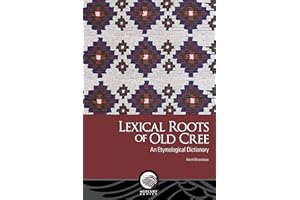 Lexical Roots of Old Cree: An Etymological Dictionary