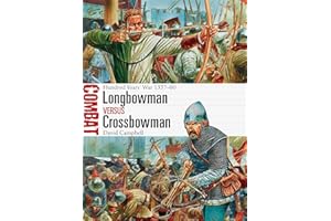 Longbowman vs Crossbowman: Hundred Years’ War 1337–60 (Combat)