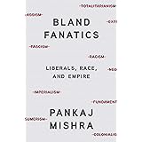 Bland Fanatics: Liberals, Race, and Empire