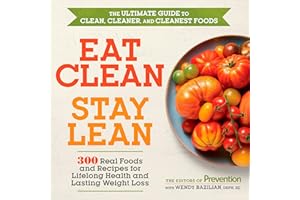 Eat Clean, Stay Lean: 300 Real Foods and Recipes for Lifelong Health and Lasting Weight Loss