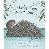 The Lodge That Beaver Built (Animal Habitats)