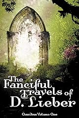 The Fanciful Travels of D. Lieber: Omnibus Volume One Kindle Edition