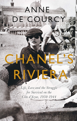 Download Chanel's Riviera: Life, Love and the Struggle for Survival on the Côte d’Azur, 1930–1944 (English Edition) PDF